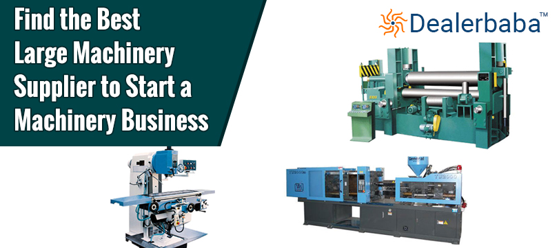 Find The Best Large Machinery Supplier To Start A Machinery Business