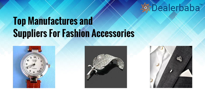 How To Find a Manufacturer & Supplier For Fashion Accessories