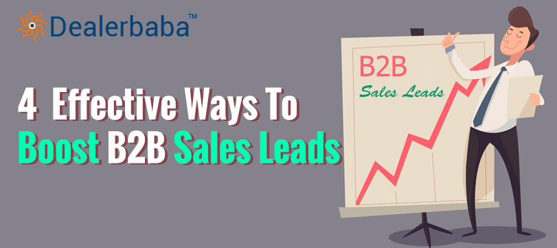 4  Effective Ways To Boost B2B Sales Leads