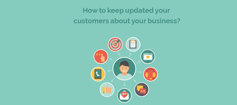How To Keep Updated Your Customers About Your Business?