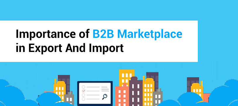 Importance of B2B Marketplace in Export And Import 