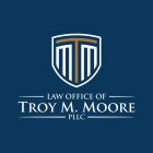 Law Office of Troy M. Moore, PLLC