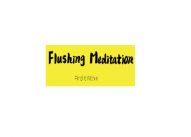 Flushing Meditation