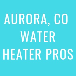 Aurora Water Heater Pros
