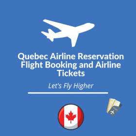Québec Airline Reservation - Flight Booking and Airline Tickets