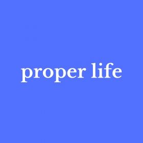 Proper Life