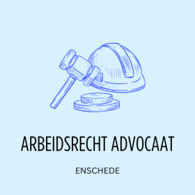 Enschede Arbeidsrecht Advocaat