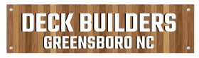 Deck Builders of Greensboro NC