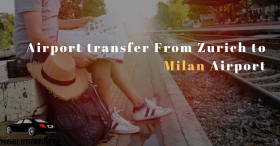 Airport Transfer From Zurich to Milan Malpensa