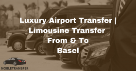 Luxury Airport Transfer Basel | Airport Shuttle 
