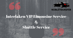 Interlaken VIP Limousine Service | Shuttle Service