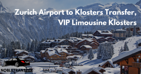 Zurich Airport to Klosters Transfer | VIP Transfer