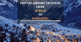 Private Airport Transfer From Zurich to Engelberg