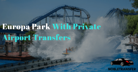 Europa Park With Private Airport Transfers - Noble