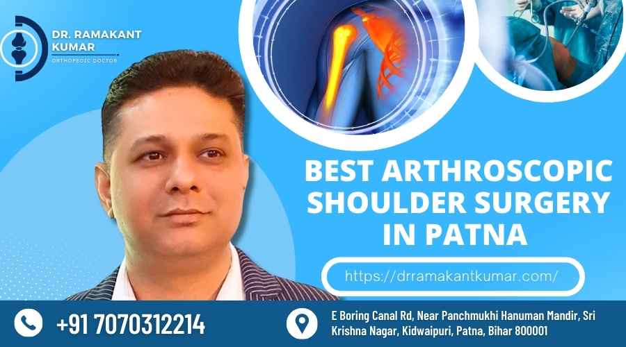 Best Arthroscopic Shoulder Surgery in Patna – Dr. Ramakant Kumar