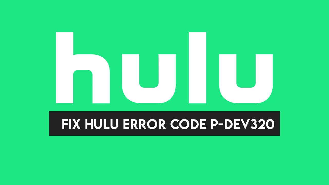 hulu error code p-dev320