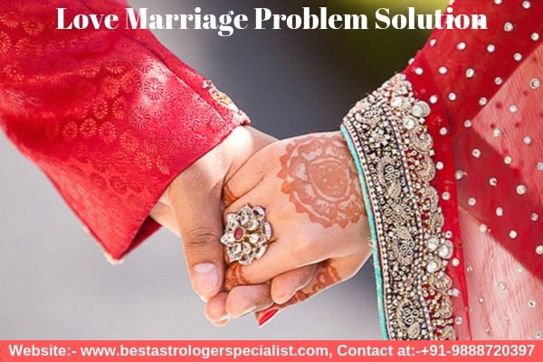 Love Marriage Problem Solution by Expert Astrologer