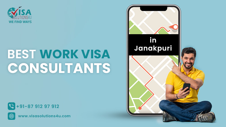 Best Work visa consultants in Janakpuri | Call Us: 8791297912