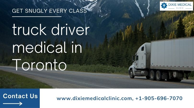 Get snugly every class truck driver medical in Toronto