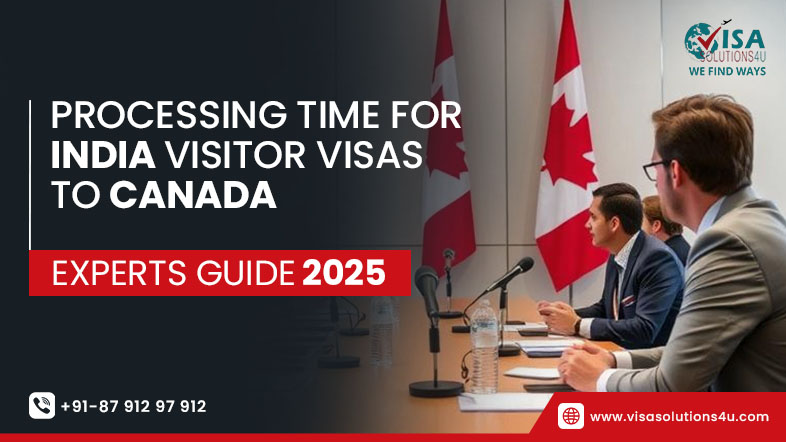 Processing time for India Visitor Visas to Canada: Experts Guide 2025