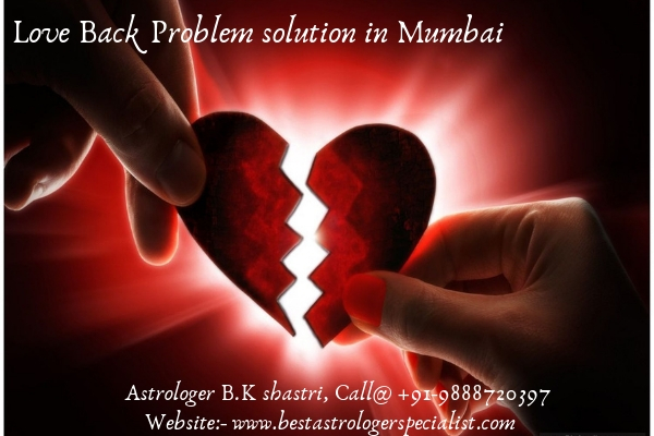Love Back Problem Solution in Mumbai by Astrologer B.K Shastri Ji