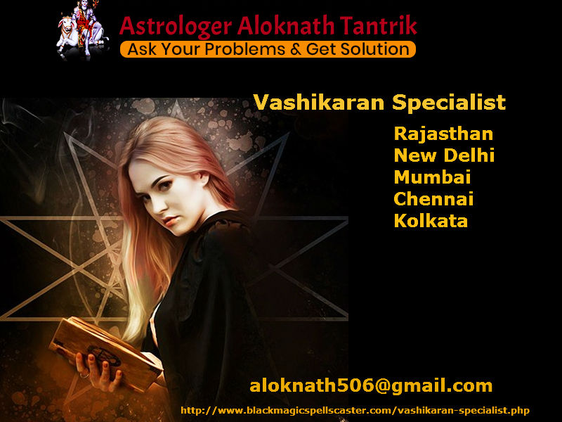 Vashikaran Specialist | Astrologer Aloknath | +91-9829784699