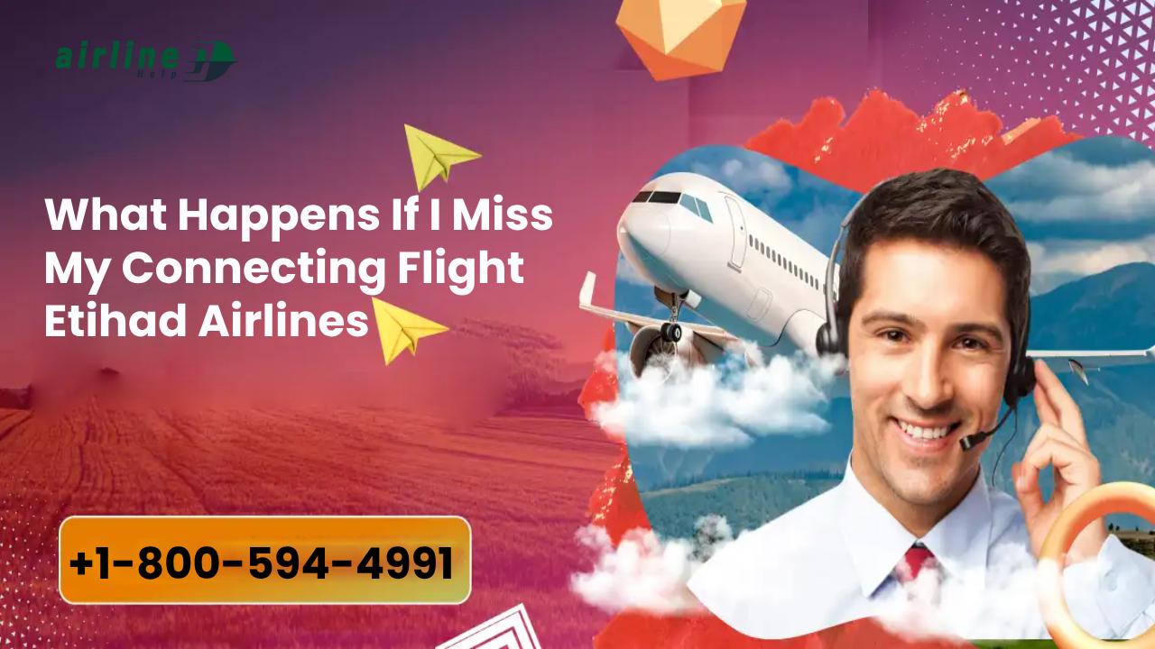What to Expect If You Miss Your Etihad Connecting Flight