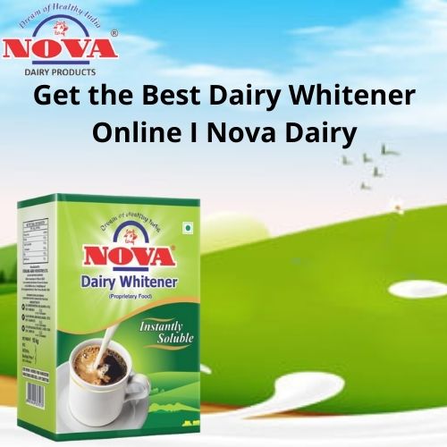Get the Best Dairy Whitener Online I Nova Dairy