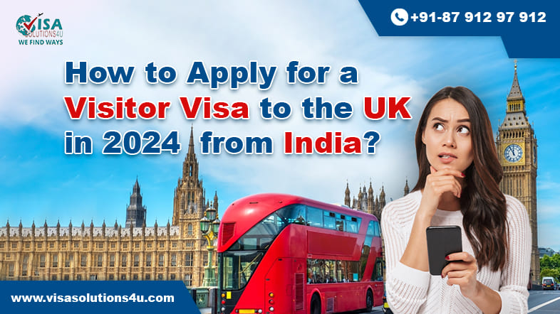How to Apply for a Visitor Visa to the UK in 2024 from India | Call Us: 8791297912