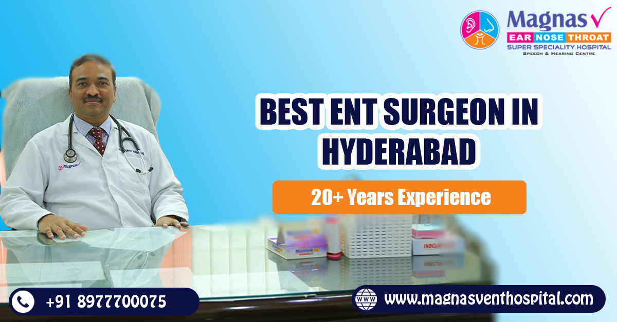 Best ent surgeon in Hyderabad at dilsukhnagar