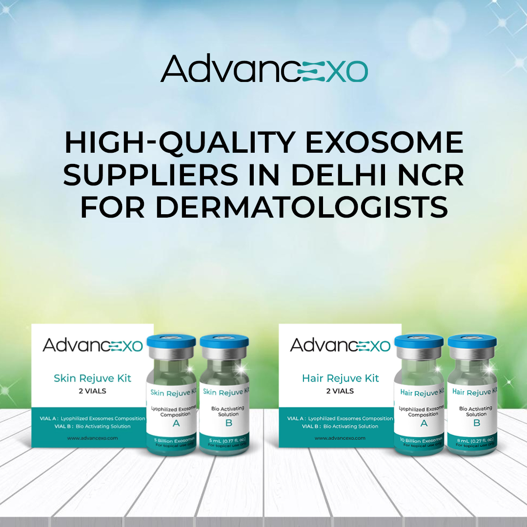 Advancexo: High-Quality Exosome Suppliers in Delhi NCR for Dermatologists