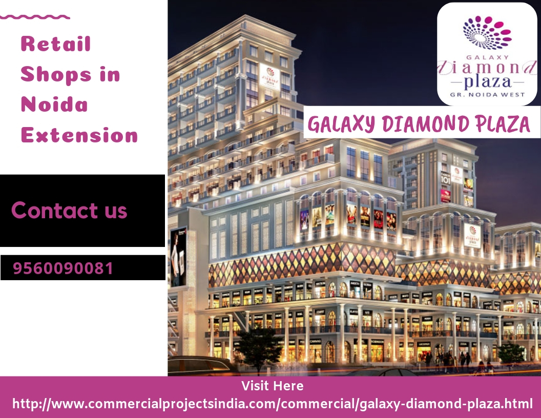 Galaxy Diamond Plaza Retail Shops in Noida Extension