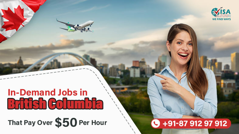 In-Demand Jobs in British Columbia That Pay Over $50 Per Hour | Call Us: 8791297912