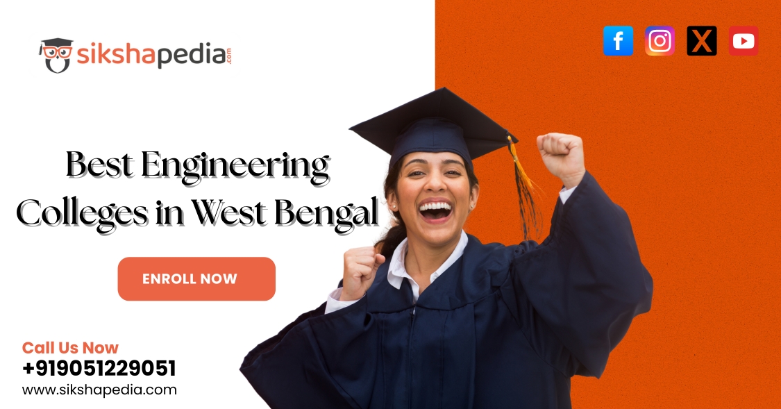 Best Engineering Colleges in West Bengal | Sikshapedia | Explore Top B.Tech Institutes | Call: +919051229051