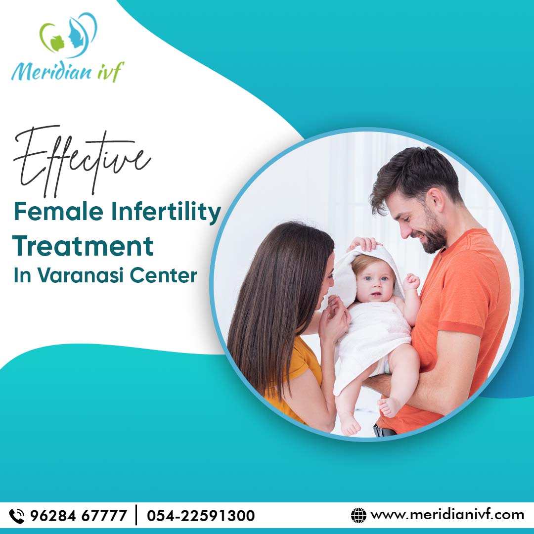 Effective Female Infertility Treatment in Varanasi Center