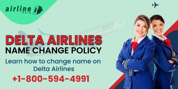 Delta Airlines Name Change Rule Flight Name Change Policy