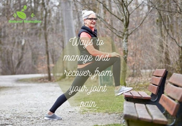 Ways To Manage And Recover From Your Joint Pain