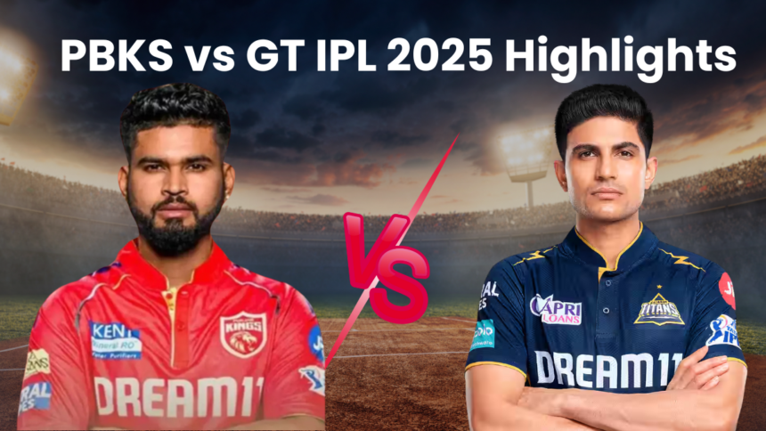 PBKS vs GT IPL 2025: How Punjab Kings (PBKS) Clinched an Exciting Victory