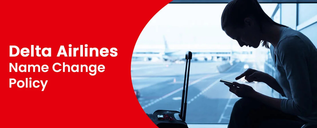 Delta Airlines Name Change Policy | Flight Name Change Rules