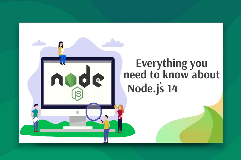 Everything You Need To Know About Node.Js 14