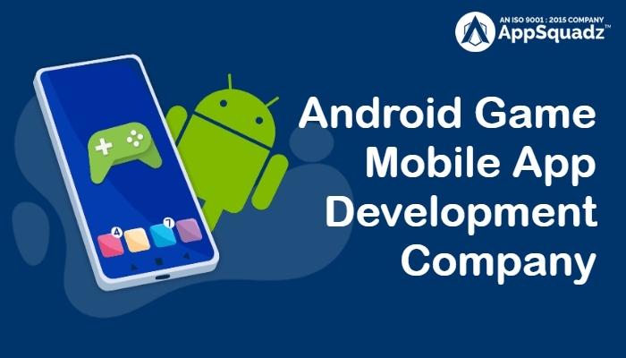 Best Android Game Development Company | AppSquadz