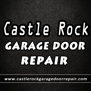 Castle Rock Garage Door Repair