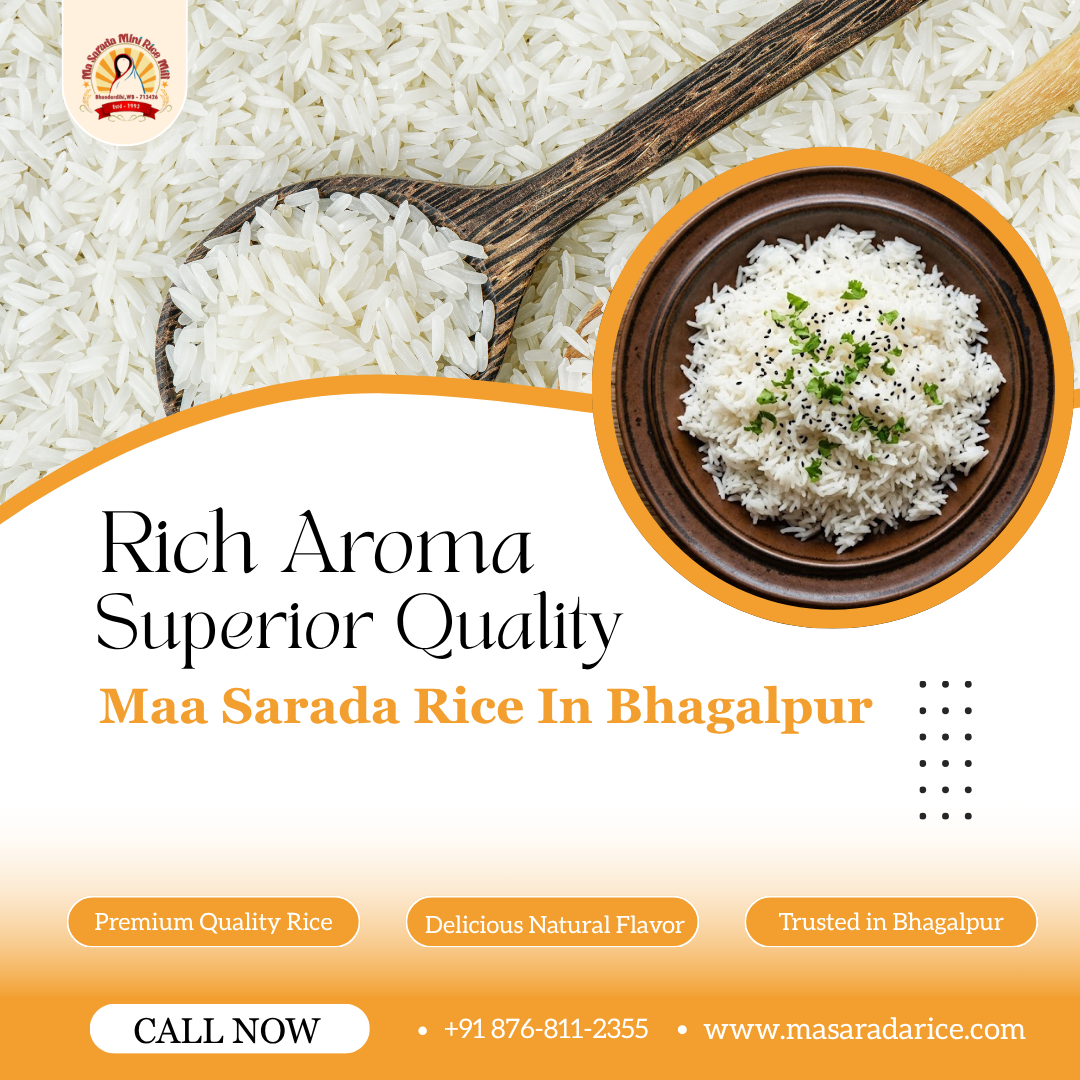 Rice Supplier in Bhagalpur | Quality Rice Varieties for Retailers & Wholesalers – Ma Sarada Rice
