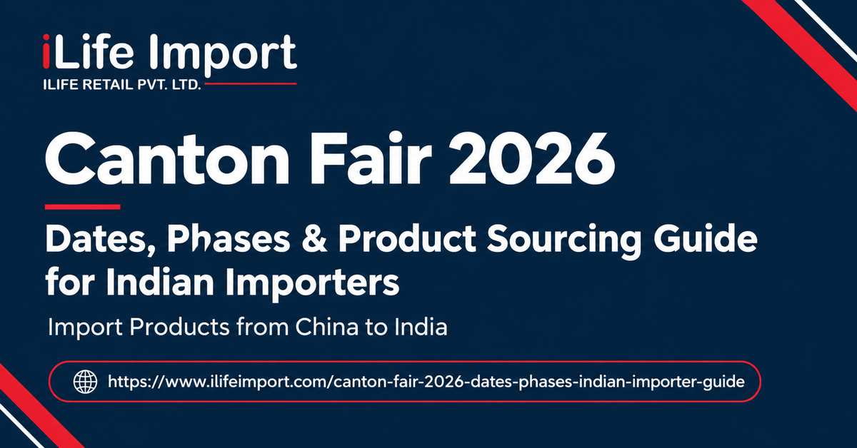 Canton Fair 2026 Guide for Indian Importers | Dates, Phases & Products