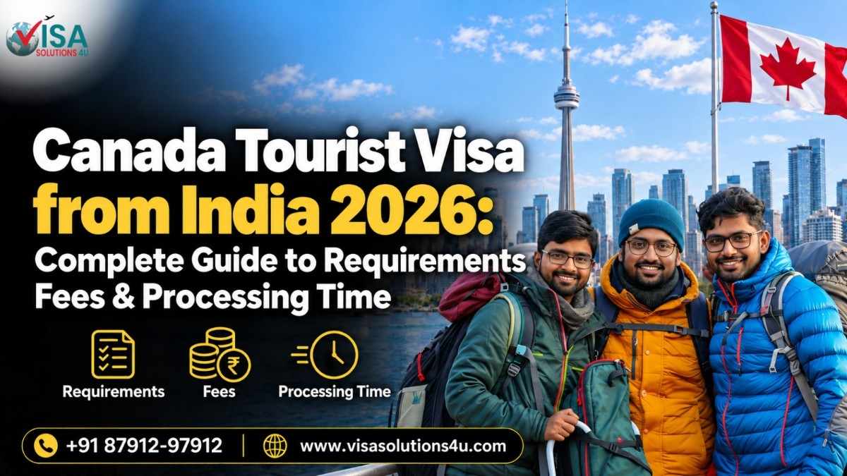 Canada Tourist Visa From India 2026: Complete Guide To Requirements Fees & Processing Time